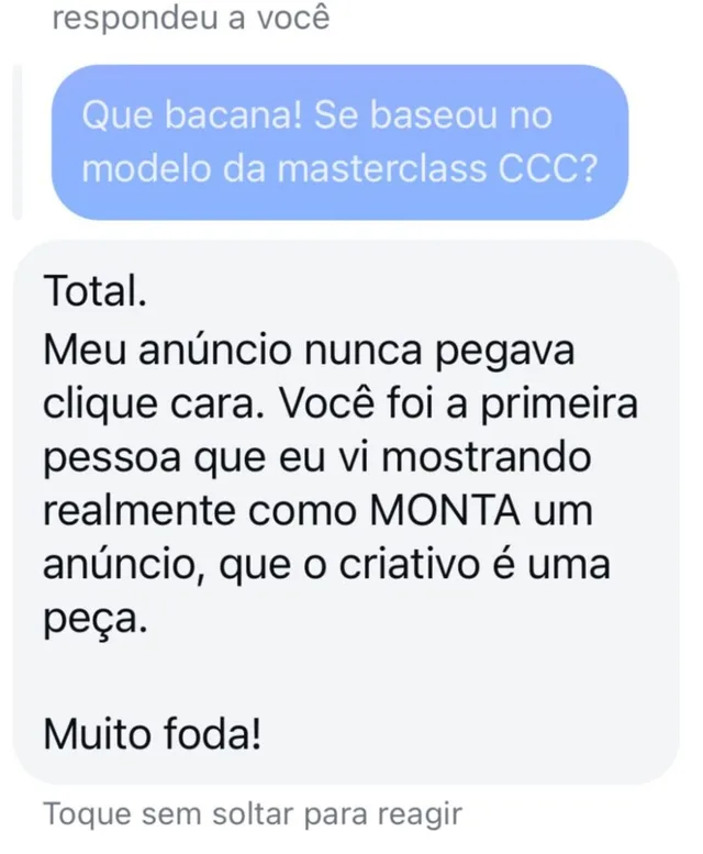 Mensagem de aluno: você foi a primeira pessoa que eu vi mostrando realmente como monta um anúncio, que o criativo é uma peça.